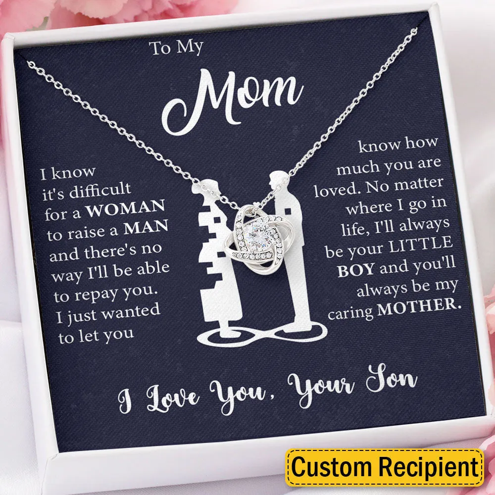 To My Mom Necklace I know it's difficult for a Woman raise a Man Love Knot Necklace Love, Son